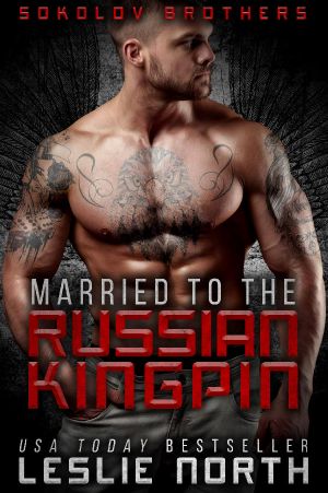 [The Sokolov Brothers 01] • Married to the Russian Kingpin (Sokolov Brothers Book 1)